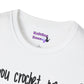 Can you Crochet me a Unisex T Shirt